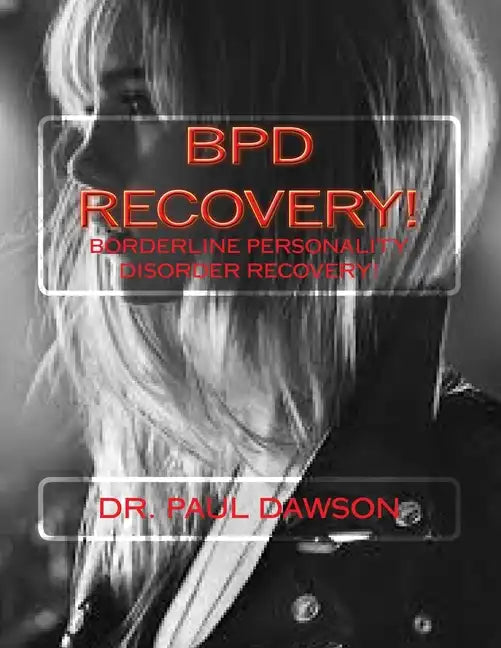 Bpd Recovery!: Borderline Personality Disorder Recovery - Paperback
