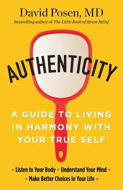Authenticity: A Guide to Living in Harmony with Your True Self - Paperback