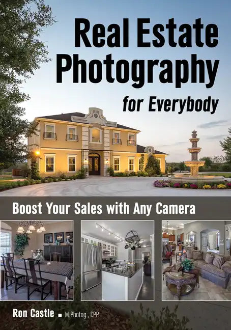 Real Estate Photography for Everybody: Boost Your Sales with Any Camera - Paperback