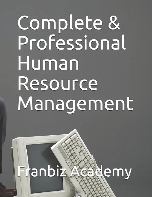 Complete & Professional Human Resource Management - Paperback