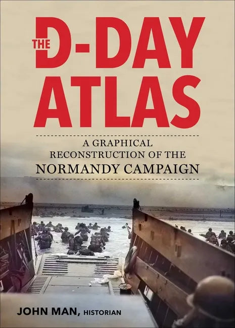 The D-Day Atlas: A Graphical Reconstruction of the Normandy Campaign - Paperback