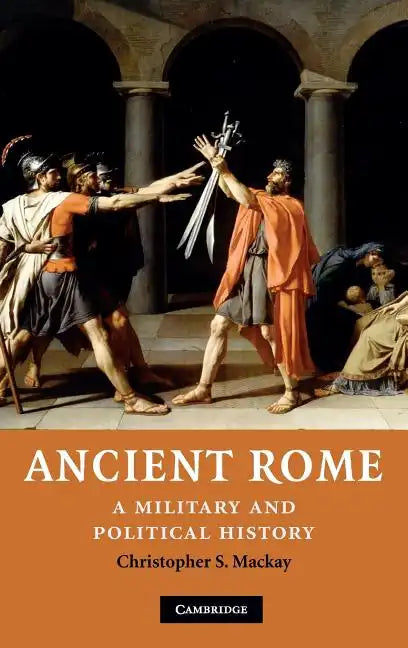 Ancient Rome: A Military and Political History - Hardcover