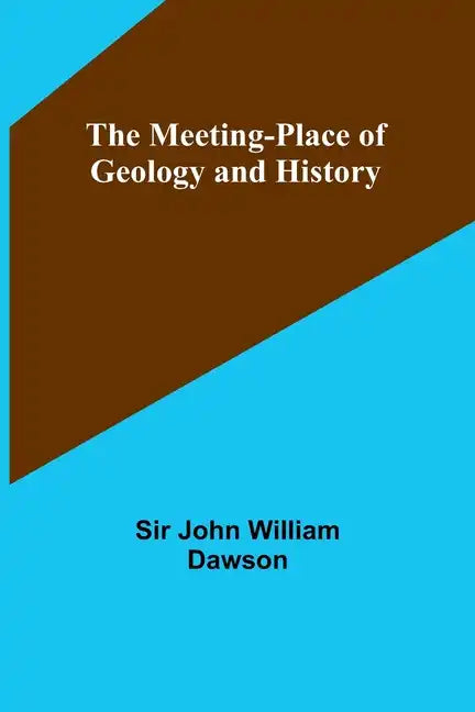 The Meeting-Place of Geology and History - Paperback