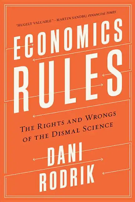 Economics Rules: The Rights and Wrongs of the Dismal Science - Paperback