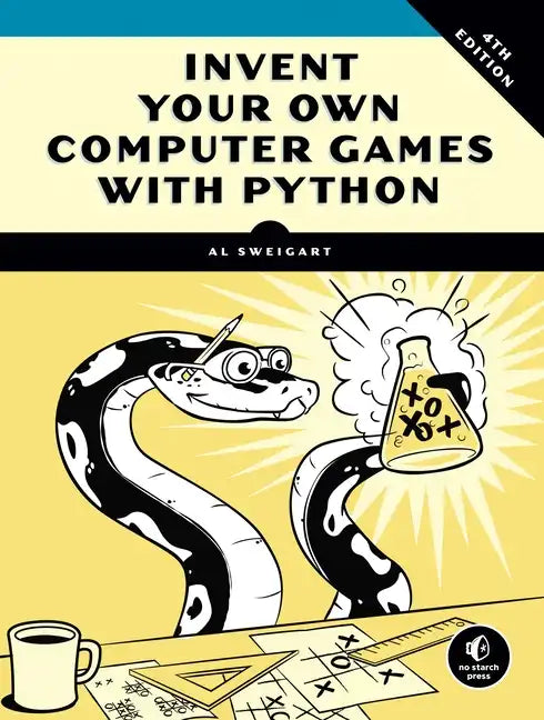 Invent Your Own Computer Games with Python, 4th Edition - Paperback