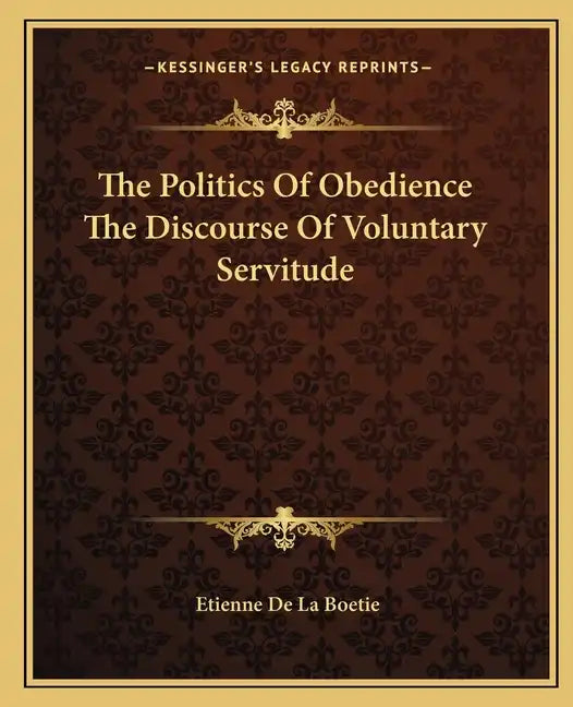 The Politics of Obedience the Discourse of Voluntary Servitude - Paperback