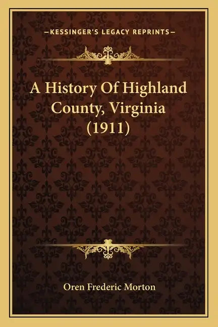 A History Of Highland County, Virginia (1911) - Paperback