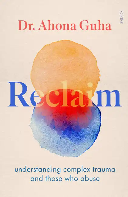Reclaim: Understanding Complex Trauma and Those Who Abuse - Paperback