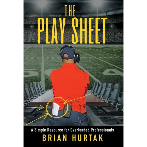 The Play Sheet: A Simple Resource for Overloaded Professionals - Hardcover