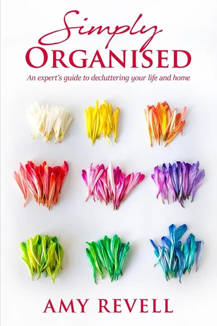 Simply Organised: An Expert's Guide to Decluttering Your Life and Home - Paperback