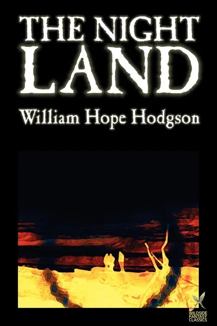 The Night Land by William Hope Hodgson, Science Fiction - Paperback
