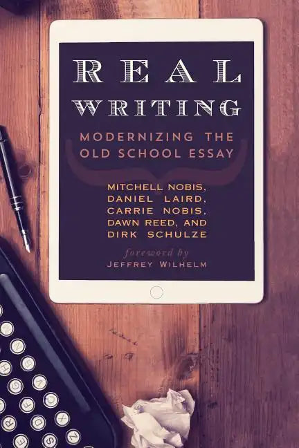 Real Writing: Modernizing the Old School Essay - Paperback