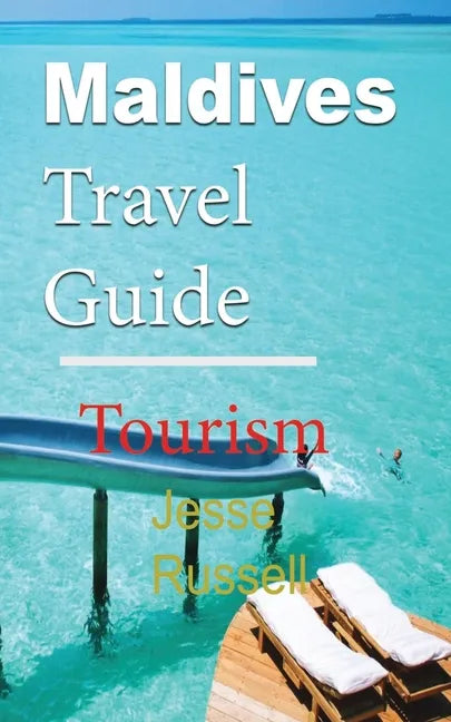 Maldives Travel Guide: Tourism - Paperback