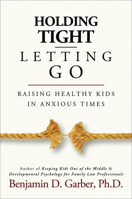 Holding Tight-Letting Go: Raising Healthy Kids in Anxioustimes - Paperback