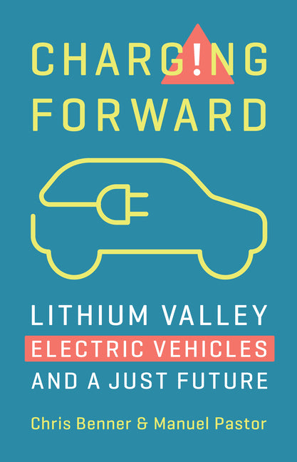 Charging Forward: Lithium Valley, Electric Vehicles, and a Just Future - Hardcover