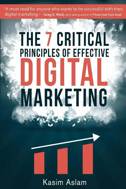 The 7 Critical Principles of Effective Digital Marketing - Paperback