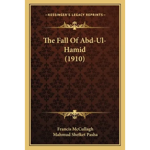 The Fall Of Abd-Ul-Hamid (1910) - Paperback