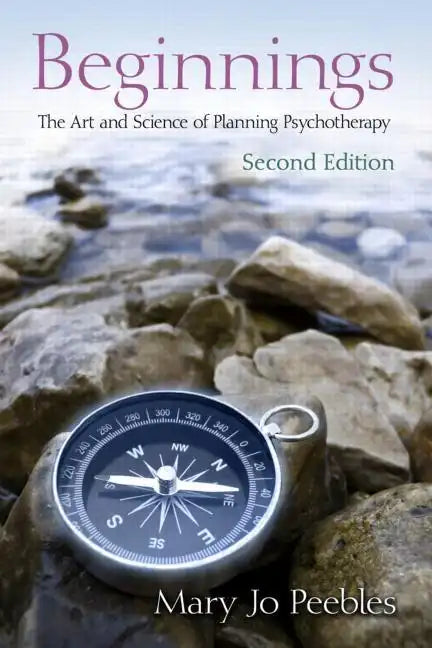 Beginnings, Second Edition: The Art and Science of Planning Psychotherapy - Paperback