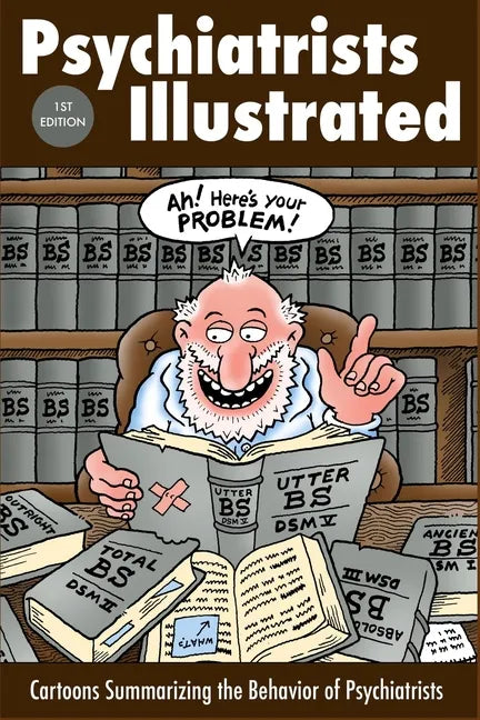 Psychiatrists Illustrated: Cartoons Summarizing the Behavior of Psychiatrists - Paperback