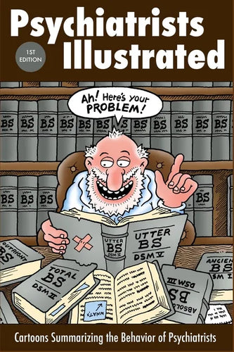 Psychiatrists Illustrated: Cartoons Summarizing the Behavior of Psychiatrists - Paperback