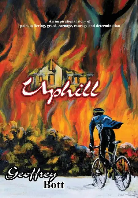 Uphill: An Inspirational Story of Suffering, Greed, Carnage, Immense Courage and Gut-determination - Hardcover