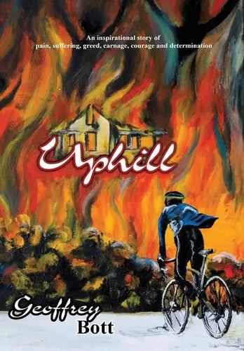 Uphill: An Inspirational Story of Suffering, Greed, Carnage, Immense Courage and Gut-determination - Hardcover