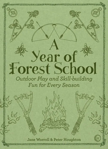 A Year of Forest School: Outdoor Play and Skill-Building Fun for Every Season - Paperback