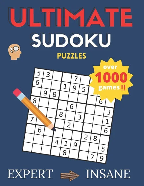 Ultimate Sudoku Puzzles: Over 1000 Games Sudoku Puzzles Expert to Insane: Sudoku puzzle book for adults and Kids - Paperback