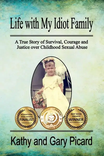 Life with My Idiot Family: A True Story of Survival, Courage and Justice over Childhood Sexual Abuse - Paperback
