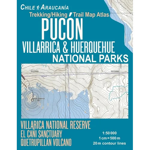 Pucon Trekking/Hiking Trail Map Atlas Villarrica & Huerquehue National Parks Chile Araucania Villarica National Reserve El Cani Sanctuary Quetrupillan - Paperback