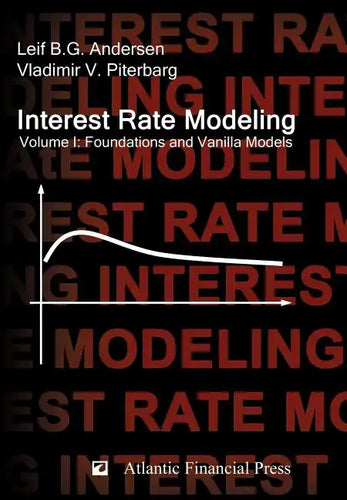 Interest Rate Modeling. Volume 1: Foundations and Vanilla Models - Hardcover