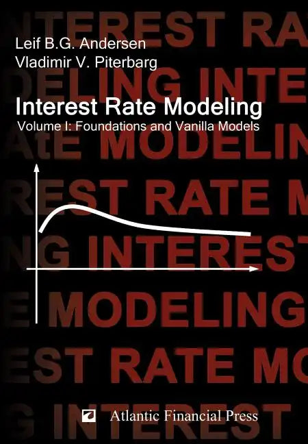 Interest Rate Modeling. Volume 1: Foundations and Vanilla Models - Hardcover