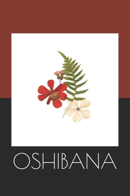 Oshibana: Create Art Using Pressed Flowers and Other Botanical Pieces - Paperback