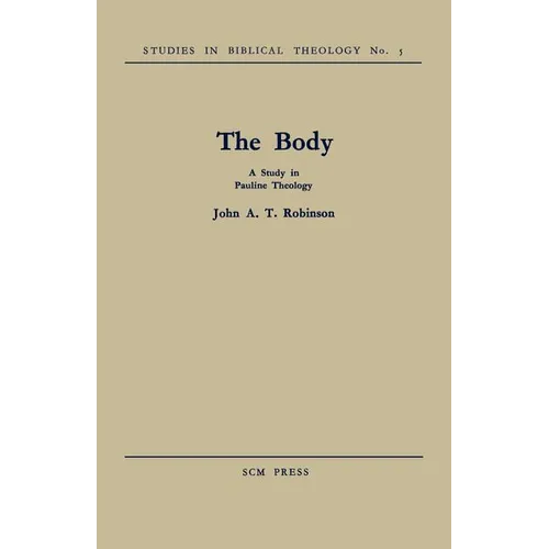 The Body: A Study in Pauline Theology - Paperback