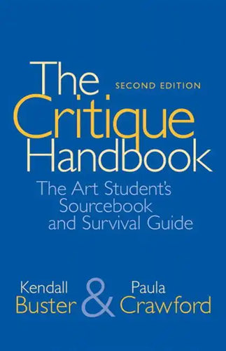 The Critique Handbook: The Art Student's Sourcebook and Survival Guide - Paperback