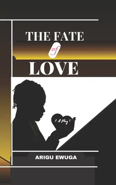 The Fate of Love: {A Play} - Paperback
