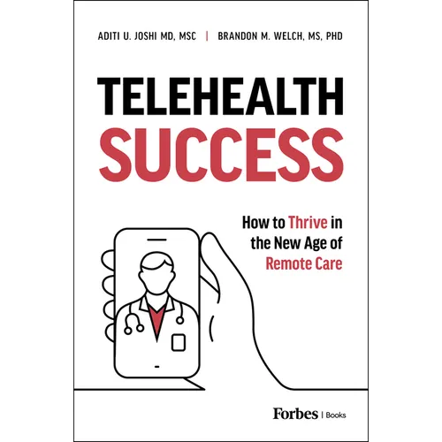 Telehealth Success: How to Thrive in the New Age of Remote Care - Hardcover
