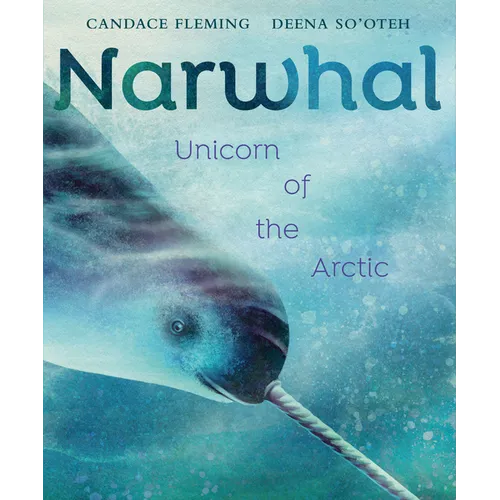Narwhal: Unicorn of the Arctic - Hardcover