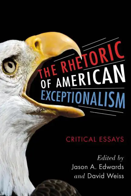 The Rhetoric of American Exceptionalism: Critical Essays - Paperback
