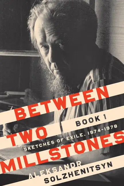 Between Two Millstones, Book 1: Sketches of Exile, 1974-1978 - Hardcover