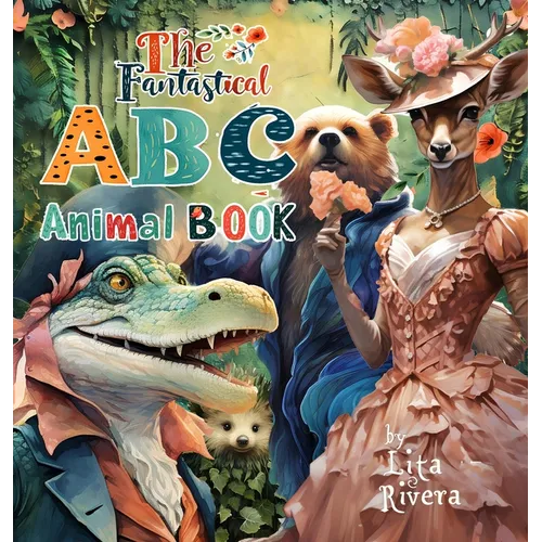 The Fantastical ABC Animal Book - Hardcover