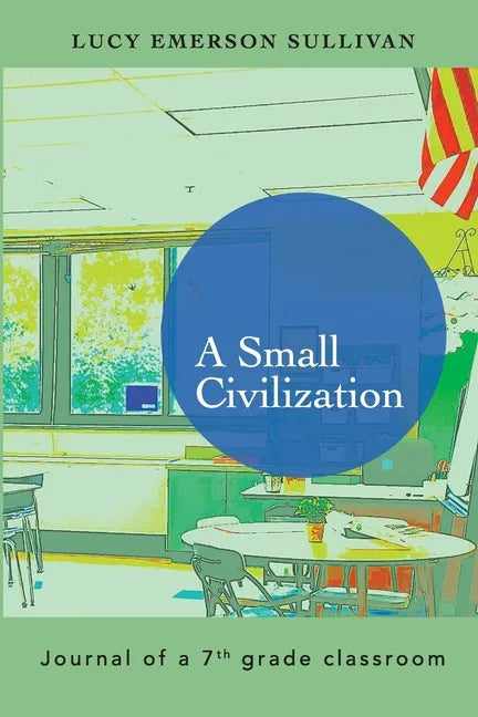 A Small Civilization: Journal of a 7th grade classroom - Paperback