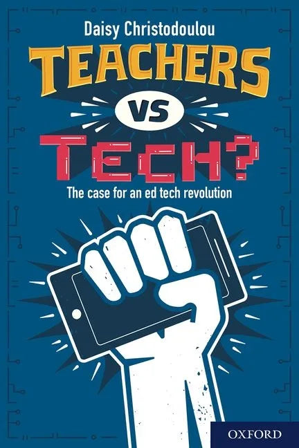 Teachers Vs Tech?: The Case for an Ed Tech Revolution - Paperback