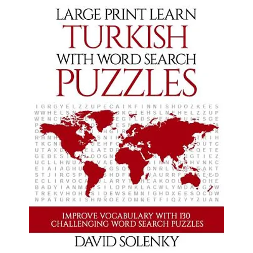 Large Print Learn Turkish with Word Search Puzzles: Learn Turkish Language Vocabulary with Challenging Easy to Read Word Find Puzzles - Paperback