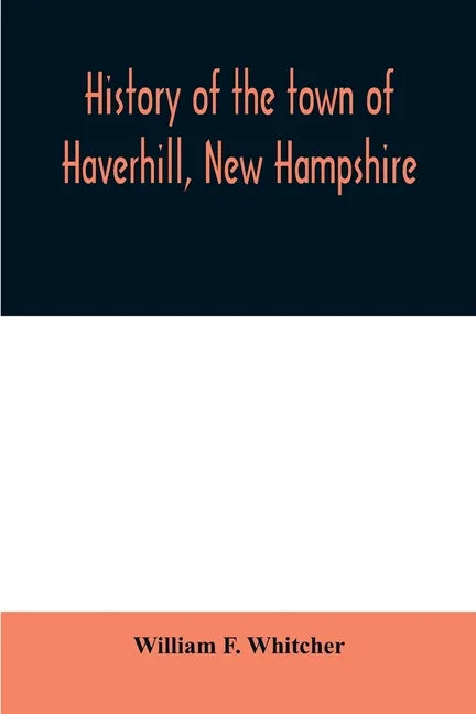 History of the town of Haverhill, New Hampshire - Paperback