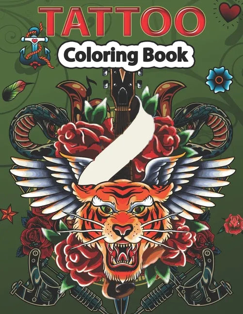 Tattoo Coloring Book: A Coloring Pages For kids & Adult Relaxation With Beautiful Modern Tattoo Designs Such As Sugar Skulls, Guns, Roses and More.. - Paperback