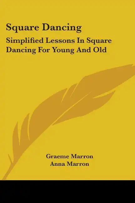 Square Dancing: Simplified Lessons In Square Dancing For Young And Old - Paperback