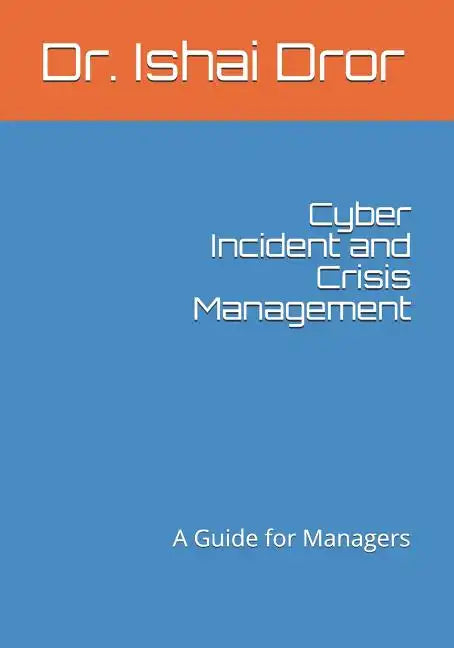 Cyber Incident and Crisis Management: A Guide for Managers - Paperback