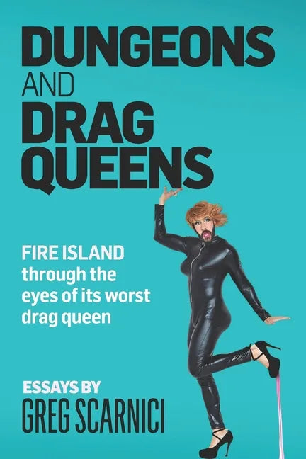 Dungeons and Drag Queens: Fire Island through the eyes of its worst drag queen - Paperback