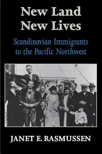 New Land, New Lives: Scandinavian Immigrants to the Pacific Northwest - Paperback